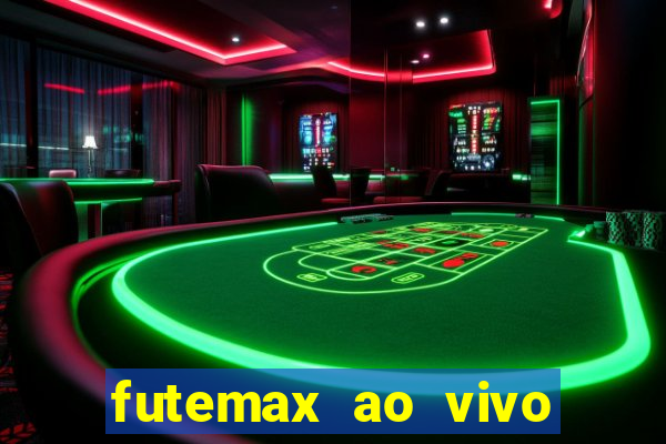 futemax ao vivo futebol ao vivo hoje